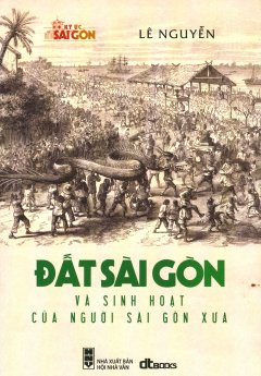 Đất Sài Gòn Và Sinh Hoạt Của Người Sài Gòn Xưa