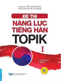 Đề Thi Năng Lực Tiếng Hàn TOPIK 1 (Kèm 1 CD) –  Phát Hành Dự Kiến  18/05/2018