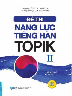 Đề Thi Năng Lực Tiếng Hàn TOPIK 2 (Kèm 1 CD) –  Phát Hành Dự Kiến  18/05/2018