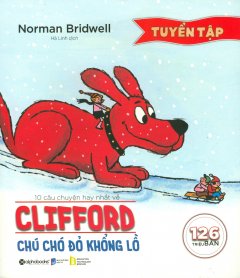 Tuyển Tập 10 Câu Chuyện Hay Nhất Về Clifford – Chú Chó Đỏ Khổng Lồ