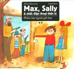 Max, Sally & Chiếc Điện Thoại Thần Kì – Tập 2: Phiêu Lưu Ngoài Giờ Học