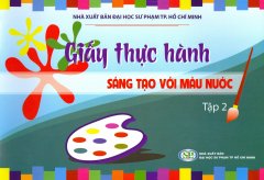 Giấy Thực Hành – Sáng Tạo Với Màu Nước – Tập 2