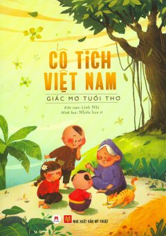 Cổ Tích Việt Nam – Giấc Mơ Tuổi Thơ