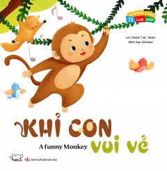 Vui Khỏe Cùng 12 Con Giáp – Khỉ Con Vui Vẻ (Song Ngữ)