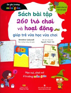 Sách Bài Tập 260 Trò Chơi Và Hoạt Động Giúp Trẻ Vừa Học Vừa Chơi