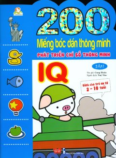 200 Miếng Bóc Dán Thông Minh – Phát Triển Chỉ Số Thông Minh IQ (2-10 Tuổi) – Tập 2 (Tái Bản 2018)