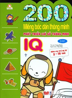 200 Miếng Bóc Dán Thông Minh – Phát Triển Chỉ Số Thông Minh IQ (2-10 Tuổi) – Tập 1 (Tái Bản 2018)