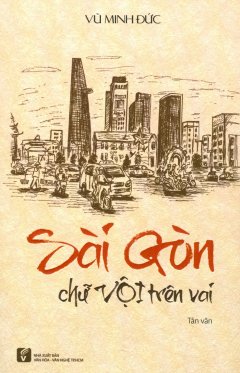 Sài Gòn Chữ Vội Trên Vai (Tái Bản 2018)