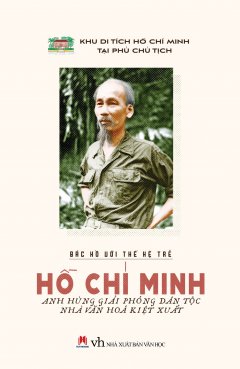 Hồ Chí Minh – Anh Hùng Giải Phóng Dân Tộc, Nhà Văn Hóa Kiệt Xuất