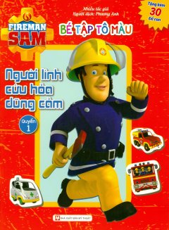 Fireman Sam – Bé Tập Tô Màu – Người Lính Cứu Hỏa Dũng Cảm (Quyển 1)