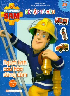 Fireman Sam – Bé Tập Tô Màu – Người Lính Cứu Hỏa Dũng Cảm (Quyển 2)