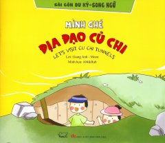 Sài Gòn Du Ký – Song Ngữ: Mình Ghé Địa Đạo Củ Chi