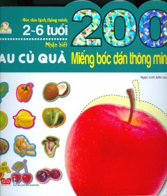 200 Miếng Bóc Dán Thông Minh – Nhận Biết Rau Củ Quả (2-6 Tuổi) – Tái Bản 2018