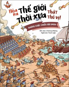 Hóa Ra Thế Giới Thời Xưa Thật Thú Vị! – Những Cuộc Chiến Nổi Danh