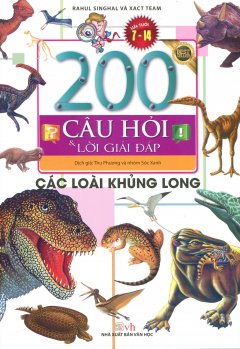 200 Câu Hỏi Và Lời Giải Đáp – Các Loài Khủng Long (Tái Bản 2018)
