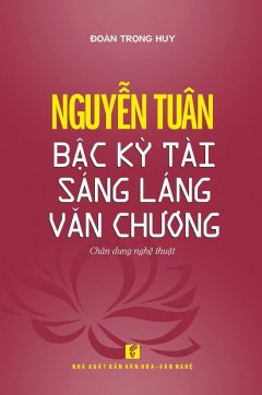 Nguyễn Tuân – Bậc Kỳ Tài Sáng Láng Văn Chương