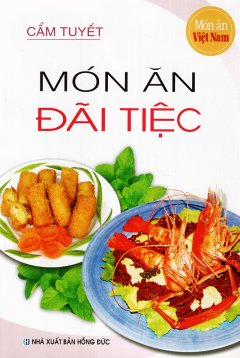 Món Ăn Việt Nam – Món Ăn Đãi Tiệc