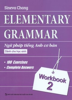 Elementary Grammar – Ngữ Pháp Tiếng Anh Cơ Bản Dành Cho Học Sinh – Workbook 2