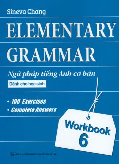 Elementary Grammar – Ngữ Pháp Tiếng Anh Cơ Bản Dành Cho Học Sinh – Workbook 6