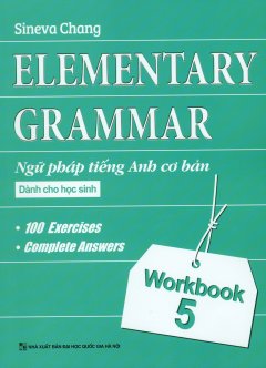 Elementary Grammar – Ngữ Pháp Tiếng Anh Cơ Bản Dành Cho Học Sinh – Workbook 5