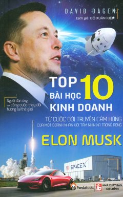 Top 10 Bài Học Kinh Doanh Từ Cuộc Đời Truyền Cảm Hứng Của Một Doanh Nhân Với Tầm Nhìn Xa Trông Rộng Elon Musk