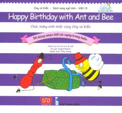 Ong Và Kiến 13 – Chúc Mừng Sinh Nhật Cùng Ong Và Kiến (Song Ngữ)