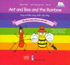 Ong Và Kiến 14 – Ong Và Kiến Cùng Chiếc Cầu Vồng (Song Ngữ)