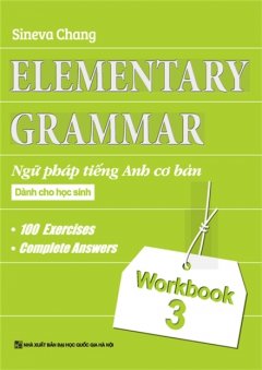 Elementary Grammar – Ngữ Pháp Tiếng Anh Cơ Bản Dành Cho Học Sinh – Workbook 3