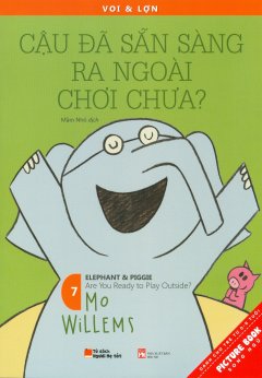 Picture Book Song Ngữ – Voi & Lợn – Tập 7: Cậu Đã Sẵn Sàng Ra Ngoài Chơi Chưa?