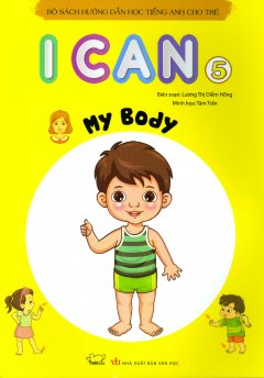 Bộ Sách Hướng Dẫn Học Tiếng Anh Cho Trẻ – I Can 5: My Body