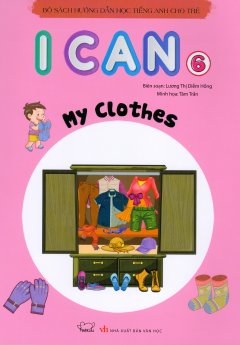 Bộ Sách Hướng Dẫn Học Tiếng Anh Cho Trẻ – I Can 6: My Clothes