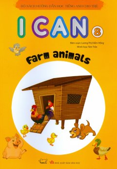 Bộ Sách Hướng Dẫn Học Tiếng Anh Cho Trẻ – I Can 8: Farm Animals