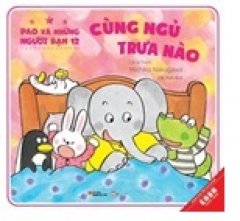 Ehon Nhật Bản – Pao Và Những Người Bạn – Tập 12: Cùng Ngủ Trưa Nào –  Phát Hành Dự Kiến  23/09/2018