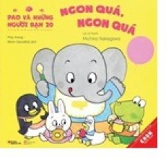 Ehon Nhật Bản – Pao Và Những Người Bạn – Tập 20: Ngon Quá, Ngon Quá –  Phát Hành Dự Kiến  23/09/2018