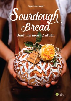 Sourdough Bread – Bánh Mì Men Tự Nhiên –  Phát Hành Dự Kiến  31/10/2018