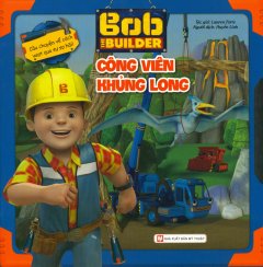 Bob The Builder – Công Viên Khủng Long