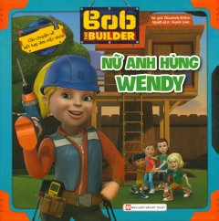 Bob The Builder – Nữ Anh Hùng Wendy