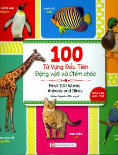 100 Từ Vựng Đầu Tiên – Động Vật Và Chim Chóc (Song Ngữ Anh – Việt)
