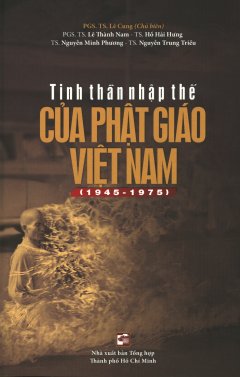 Tinh Thần Nhập Thế Của Phật Giáo Việt Nam (1945 – 1975)