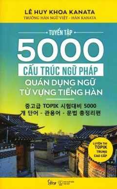 Tuyển Tập 5000 Cấu Trúc Ngữ Pháp – Quán Dụng Ngữ – Từ Vựng Tiếng Hàn