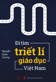 Đi Tìm Triết Lí Giáo Dục Việt Nam