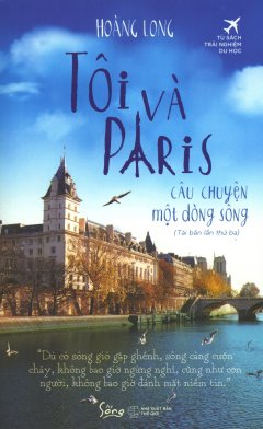 Tôi Và Paris – Câu Chuyện Một Dòng Sông (Tái Bản 2018)
