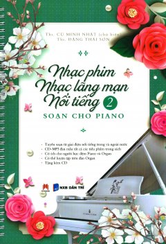 Nhạc Phim – Nhạc Lãng Mạn Nổi Tiếng Soạn Cho Piano – Tập 2 (Kèm 1 CD)