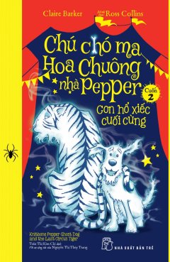 Chú Chó Ma Hoa Chuông Nhà Pepper – Cuốn 2: Con Hổ Xiếc Cuối Cùng