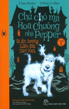 Chú Chó Ma Hoa Chuông Nhà Pepper – Cuốn 1: Bí Ẩn Trong Lâu Đài Sao Xẹt