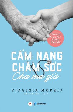 Cẩm Nang Chăm Sóc Cha Mẹ Già –  Phát Hành Dự Kiến  05/03/2019