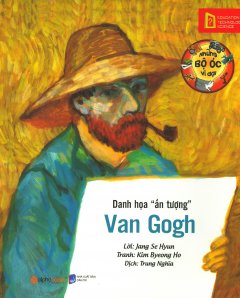 Những Bộ Óc Vĩ Đại – Danh Họa “Ấn Tượng” Van Gogh (Tái Bản 2018)
