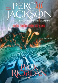 Cuộc Chiến Chốn Mê Cung (Phần 4 Series Percy Jackson Và Các Vị Thần Trên Đỉnh Olympus) – Tái Bản 2019