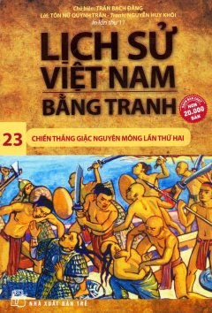 Lịch Sử Việt Nam Bằng Tranh – Tập 23: Chiến Thắng Giặc Nguyên Mông Lần Thứ Hai