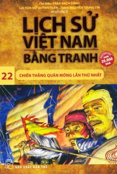 Lịch Sử Việt Nam Bằng Tranh – Tập 22: Chiến Thắng Quân Mông Lần Thứ Nhất (Tái Bản 2019)